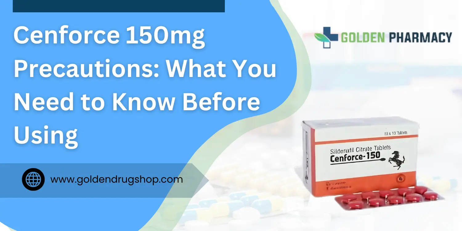 Cenforce 150mg Precautions What You Need to Know Before Using